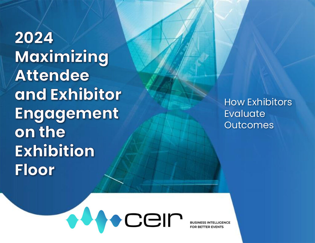 CEIR 2024 Maximizing Attendee and Exhibitor Engagement on the Exhibition Floor Report 3 How Exhibitors Evaluate Outcomes Cover